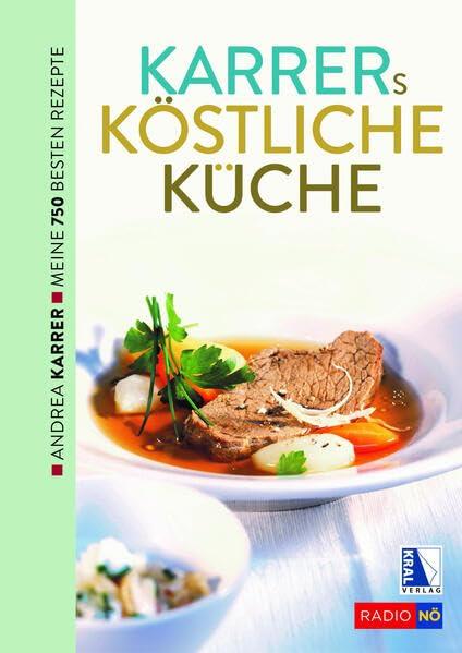 Karrers köstliche Küche. Meine besten Rezepte: Karrer köstliche Küche. Meine besten Rezepte