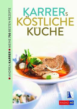 Karrers köstliche Küche. Meine besten Rezepte: Karrer köstliche Küche. Meine besten Rezepte