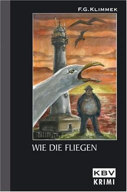 Wie die Fliegen.