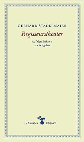 Regisseurstheater: Auf den Bühnen des Zeitgeistes