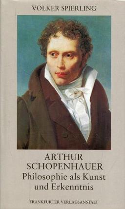 Arthur Schopenhauer: Philosophie als Kunst und Erkenntnis