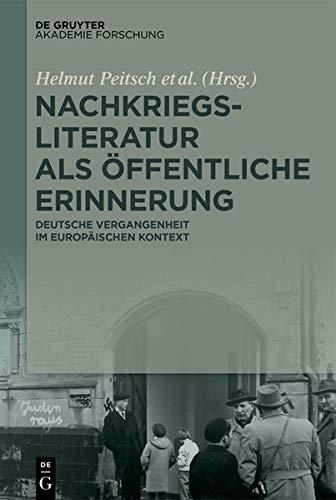 Nachkriegsliteratur als öffentliche Erinnerung: Deutsche Vergangenheit im europäischen Kontext