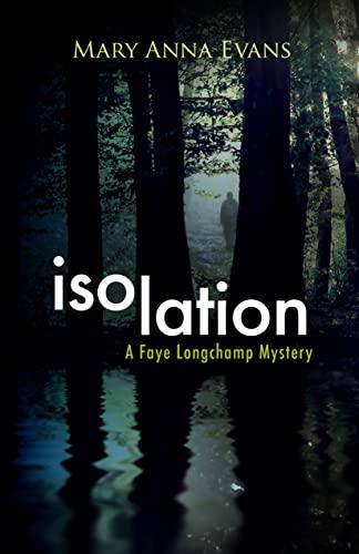 Isolation: A Faye Longchamp Mystery (Faye Longchamp Archaeological Mysteries, 9, Band 9)