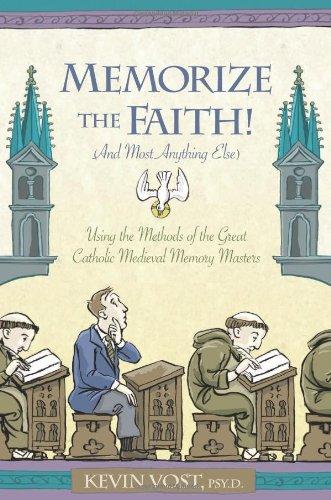 Memorize the Faith! (and Most Anything Else): Using the Methods of the Great Catholic Medieval Memory Masters