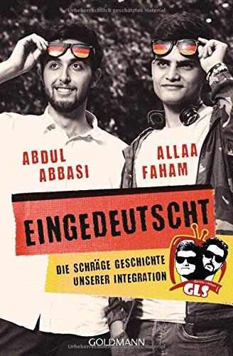 Eingedeutscht: Die schräge Geschichte unserer Integration