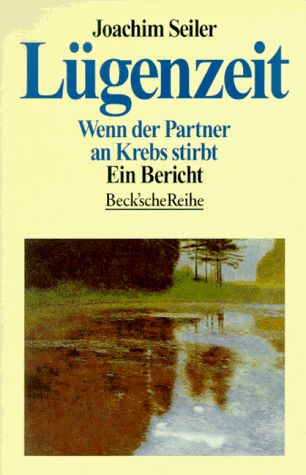 Lügenzeit. Wenn der Partner an Krebs stirbt. Ein Bericht.