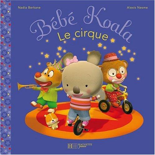 Bébé Koala. Vol. 10. Le cirque