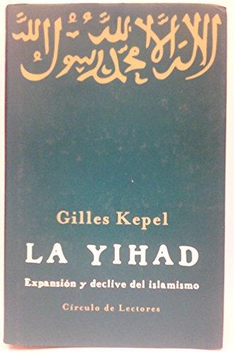 La yihad: expansión y declive del islamismo