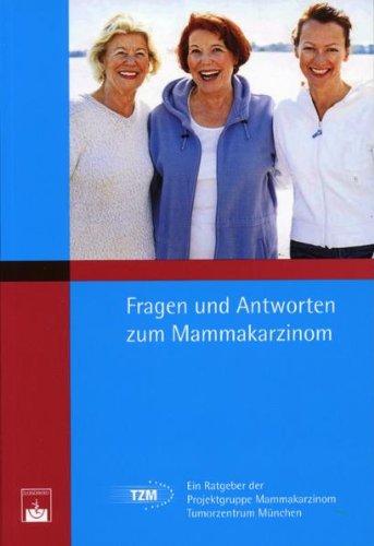 Fragen und Antworten zum Mammakarzinom: Ein Ratgeber der Projektgruppe Mammakarzinom, Tumorzentrum München