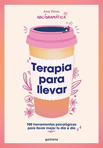 Terapia para llevar: 100 herramientas psicológicas para llevar mejor tu día a día (Montena)