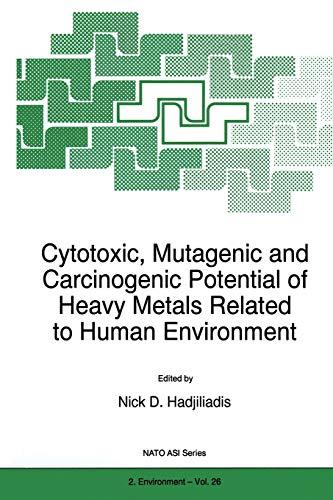 Cytotoxic, Mutagenic and Carcinogenic Potential of Heavy Metals Related to Human Environment: 2 (Closed)) (Nato Science Partnership Subseries: 2, Band 26)