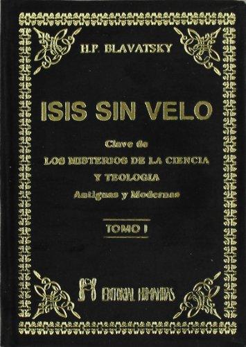 Isis sin velo I : la clave de los misterios de la ciencia y teología, antiguas y modernas