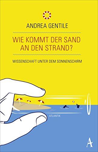 Wie kommt der Sand an den Strand?: Wissenschaft unter dem Sonnenschirm