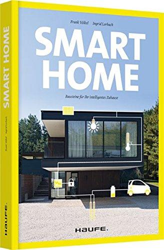 Smart Home - Bausteine für Ihr intelligentes Zuhause (Haufe Fachbuch)