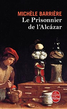 Les aventures de Quentin du Mesnil, maître d'hôtel à la cour de François Ier. Le prisonnier de l'Alcazar : roman noir