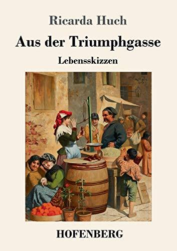 Aus der Triumphgasse: Lebensskizzen