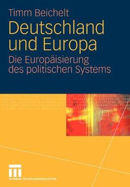 Deutschland und Europa: Die Europäisierung des politischen Systems (German Edition)