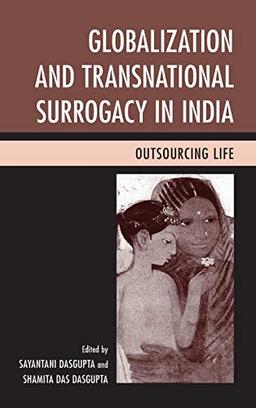 Globalization and Transnational Surrogacy in India: Outsourcing Life