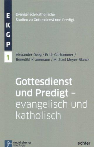 Gottesdienst und Predigt - evangelisch und katholisch (Evangelisch-Katholische Studien zu Gottesdienst und Predigt)