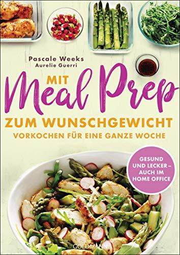 Mit Meal Prep zum Wunschgewicht: Vorkochen für eine ganze Woche – gesund, lecker, ausgewogen