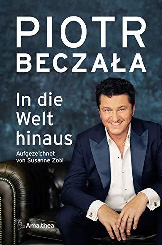 In die Welt hinaus: Ein Opernleben in drei Akten. Aufgezeichnet von Susanne Zobl