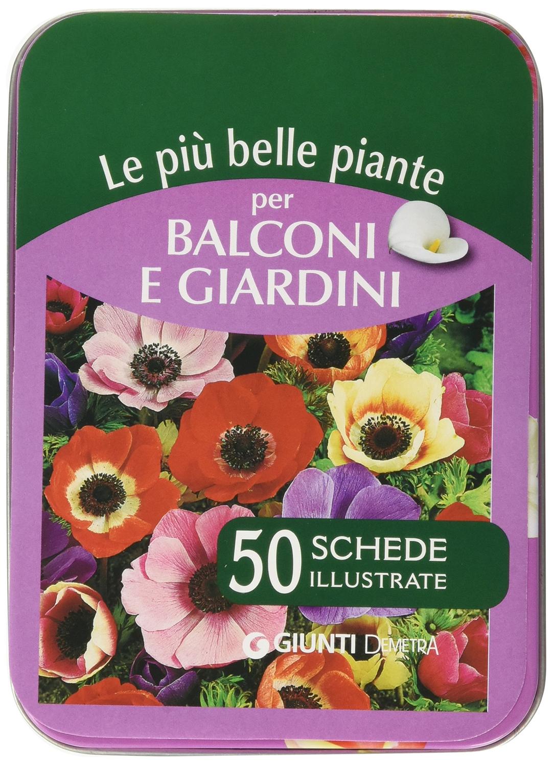 Le più belle piante per balconi e giardini. 50 schede illustrate