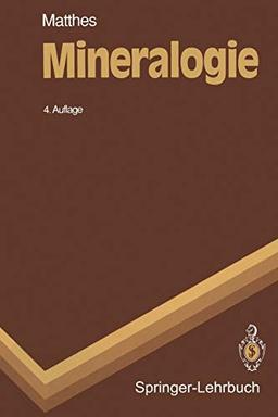 Mineralogie: Eine Einführung in die spezielle Mineralogie, Petrologie und Lagerstättenkunde