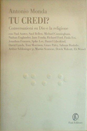 Tu credi? Conversazioni su Dio e la religione (Le terre)