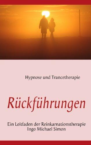 Rückführungen: Leitfaden der Reinkarnationstherapie