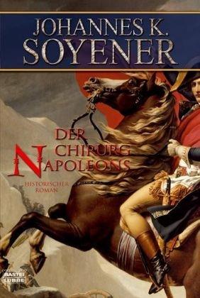 Der Chirurg Napoleons: Historischer Roman