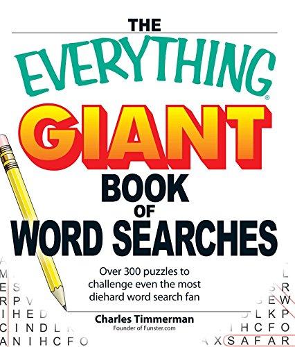 The Everything Giant Book of Word Searches: Over 300 puzzles challenge even the most diehard word search fans: Over 300 Puzzles to Challenge Even the Most Diehard Word Search Fan