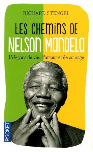 Les chemins de Mandela : 15 leçons de vie, d'amour et de courage