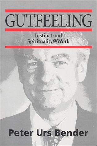 Gutfeeling: Instinct and Spirituality @ Work