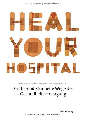 Heal Your Hospital. Studierende für neue Wege der Gesundheitsversorgung