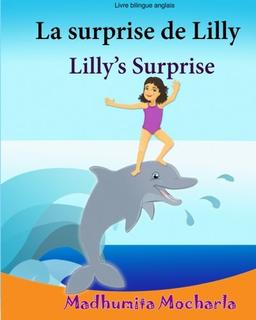 Livre enfant anglais: La surprise de Lilly. Lilly's Surprise: Un livre d'images pour les enfants (Edition bilingue français-anglais),Livre bilingues ... français-anglais:livres pour les enfants)