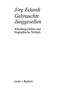 Gebrauchte Junggesellen (German Edition): Scheidungserleben und biographische Verläufe