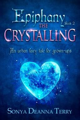 Epiphany - THE CRYSTALLING: An urban fairy tale