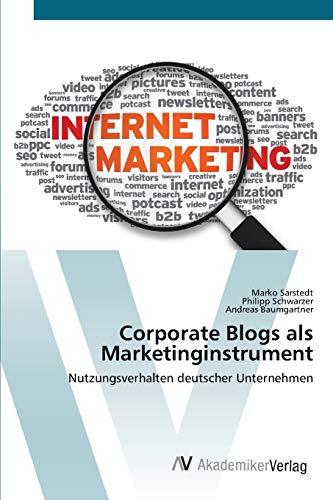 Corporate Blogs als Marketinginstrument: Nutzungsverhalten deutscher Unternehmen