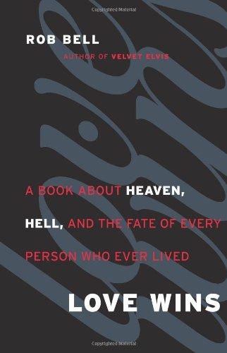 Love Wins: A Book About Heaven, Hell, and the Fate of Every Person Who Ever Lived