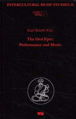 The oral Epic: Performance and Music (Intercultural Music Studies)