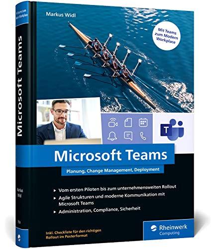 Microsoft Teams: Planung, Change Management, Deployment. Über 500 Seiten zum professionellen Einsatz von Teams im Unternehmen