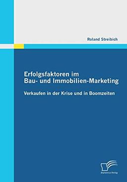 Erfolgsfaktoren im Bau- und Immobilien-Marketing: Verkaufen in der Krise und in Boomzeiten