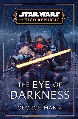 Star Wars: The Eye of Darkness (The High Republic) (Star Wars: The High Republic, Band 4)