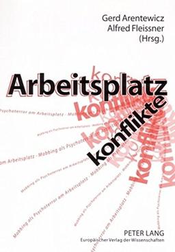 Arbeitsplatzkonflikte. Mobbing als Psychoterror am Arbeitsplatz. Ursachen, Folgen und Formen der Hilfe