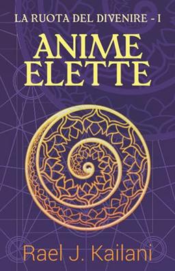 Anime Elette (La Ruota del Divenire, Band 1)