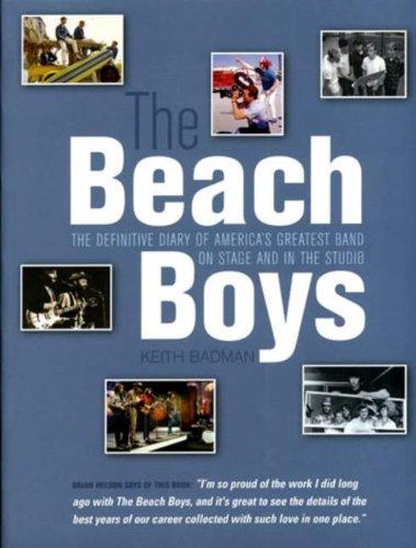 The Beach Boys: The Definitive Diary of America's Greatest Band on Stage and in the Studio