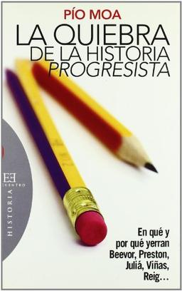 La quiebra de la historia "progresista" : en qué y por qué yerran Beevor, Preston, Juliá, Viñas, Reigg-- (Ensayo, Band 297)