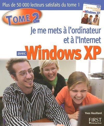 Je me mets à l'ordinateur et à l'Internet avec Windows XP. Vol. 2