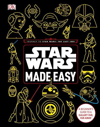 Star Wars Made Easy: A Beginner's Guide to a Galaxy Far, Far Away (Star Wars: Last Jedi)