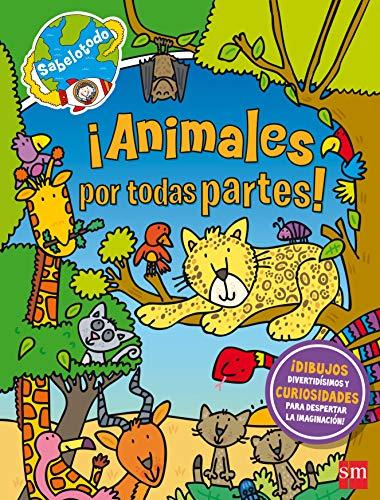 ¡Animales por todas partes! (Sabelotodo)